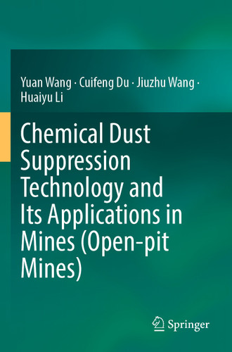Chemical Dust Suppression Technology and Its Applications in Mines (Open-pit Mines) book cover by Yuan Wang, Cuifeng Du, Jiuzhu Wang, Huaiyu Li