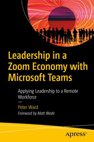Leadership in a Zoom Economy with Microsoft Teams: Applying Leadership to a Remote Workforce book cover by Peter Ward