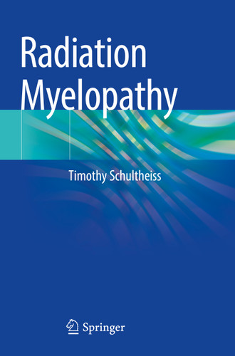 Radiation Myelopathy book cover by Timothy Schultheiss