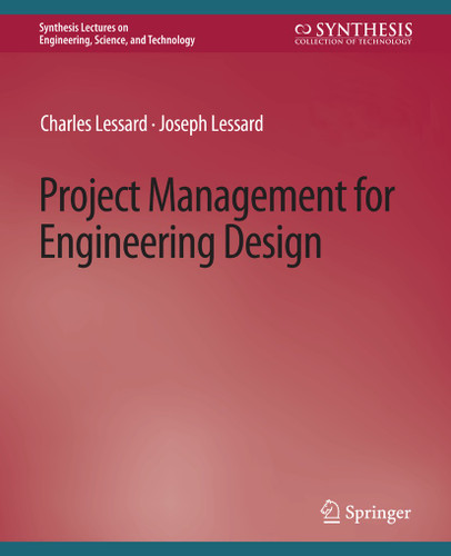 Project Management for Engineering Design (Synthesis Lectures on Engineering, Science, and Technology) book cover by Charles Lessard, Joseph Lessard