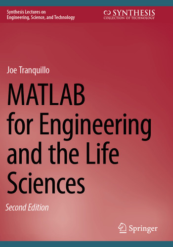 MATLAB for Engineering and the Life Sciences (Synthesis Lectures on Engineering, Science, and Technology) book cover by Joe Tranquillo