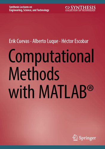 Computational Methods with MATLAB® (Synthesis Lectures on Engineering, Science, and Technology) book cover by Erik Cuevas, Alberto Luque, Héctor Escobar