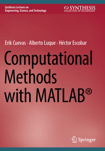 Computational Methods with MATLAB® (Synthesis Lectures on Engineering, Science, and Technology) book cover by Erik Cuevas, Alberto Luque, Héctor Escobar