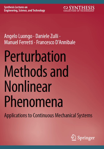 Perturbation Methods and Nonlinear Phenomena: Applications to Continuous Mechanical Systems (Synthesis Lectures on Engineering, Science, and Technology) book cover by Angelo Luongo, Daniele Zulli, Manuel Ferretti, Francesco D’Annibale