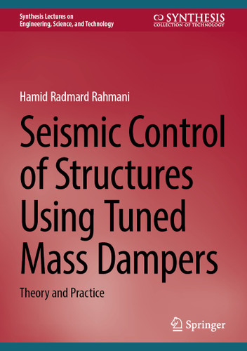 Seismic Control of Structures Using Tuned Mass Dampers: Theory and Practice (Synthesis Lectures on Engineering, Science, and Technology) book cover by Hamid Radmard Rahmani