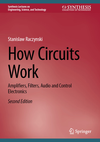How Circuits Work: Amplifiers, Filters, Audio and Control Electronics (Synthesis Lectures on Engineering, Science, and Technology) book cover by Stanislaw Raczynski