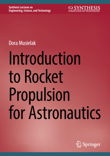 Introduction to Rocket Propulsion for Astronautics (Synthesis Lectures on Engineering, Science, and Technology) book cover by Dora Musielak