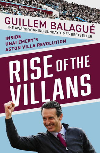 Rise of the Villans: Inside Unai Emery's Aston Villa Revolution book cover by Guillem Balague