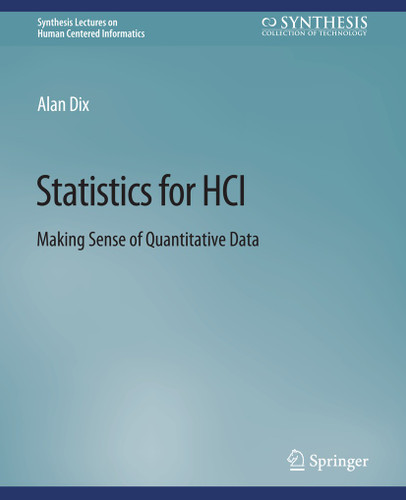 Statistics for HCI: Making Sense of Quantitative Data (Synthesis Lectures on Human-Centered Informatics) book cover by Alan Dix