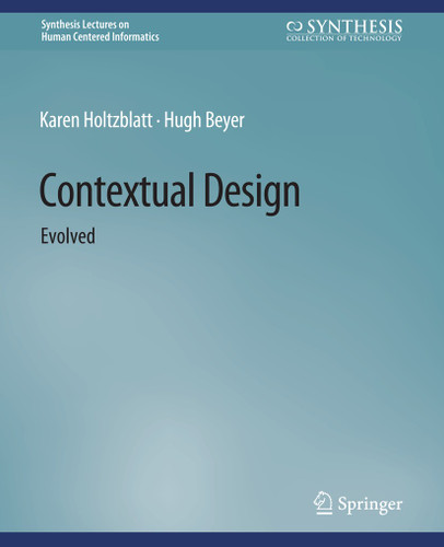 Contextual Design: Evolved (Synthesis Lectures on Human-Centered Informatics) book cover by Karen Holtzblatt, Hugh Beyer