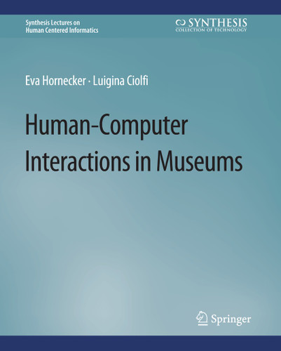 Human-Computer Interactions in Museums (Synthesis Lectures on Human-Centered Informatics) book cover by Eva Hornecker, Luigina Ciolfi