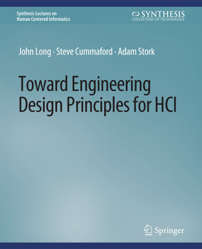 Toward Engineering Design Principles for HCI (Synthesis Lectures on Human-Centered Informatics) book cover by John Long, Steve Cummaford, Adam Stork