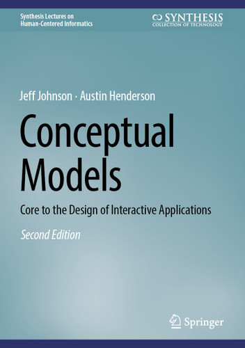 Conceptual Models: Core to the Design of Interactive Applications (Synthesis Lectures on Human-Centered Informatics) book cover by Jeff Johnson, Austin Henderson