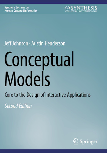 Conceptual Models: Core to the Design of Interactive Applications (Synthesis Lectures on Human-Centered Informatics) book cover by Jeff Johnson, Austin Henderson