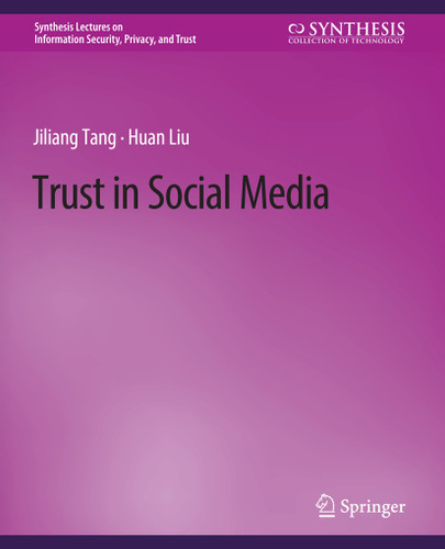 Trust in Social Media (Synthesis Lectures on Information Security, Privacy, and Trust) book cover by Jiliang Tang, Huan Liu