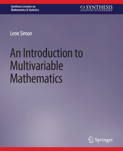 An Introduction to Multivariable Mathematics (Synthesis Lectures on Mathematics & Statistics) book cover by Leon Simon