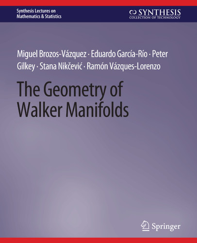 The Geometry of Walker Manifolds (Synthesis Lectures on Mathematics & Statistics) book cover by Peter Gilkey, Miguel Brozos-Vázquez, Eduardo Garcia-Rio, Stana Nikčević, Ramón Vásquez-Lorenzo