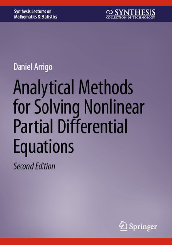 Analytical Methods for Solving Nonlinear Partial Differential Equations (Synthesis Lectures on Mathematics & Statistics) book cover by Daniel Arrigo