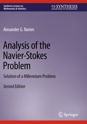 Analysis of the Navier-Stokes Problem: Solution of a Millennium Problem (Synthesis Lectures on Mathematics & Statistics) book cover by Alexander G. Ramm