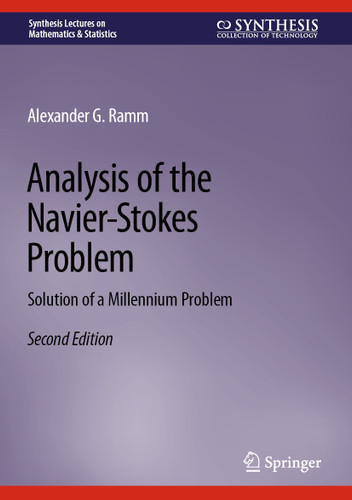 Analysis of the Navier-Stokes Problem: Solution of a Millennium Problem (Synthesis Lectures on Mathematics & Statistics) book cover by Alexander G. Ramm