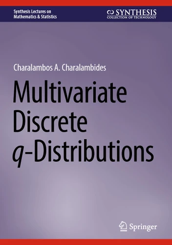 Multivariate Discrete q-Distributions (Synthesis Lectures on Mathematics & Statistics) book cover by Charalambos A. Charalambides
