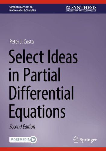 Select Ideas in Partial Differential Equations (Synthesis Lectures on Mathematics & Statistics) book cover by Peter J. Costa
