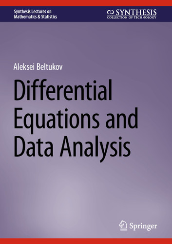 Differential Equations and Data Analysis (Synthesis Lectures on Mathematics & Statistics) book cover by Aleksei Beltukov