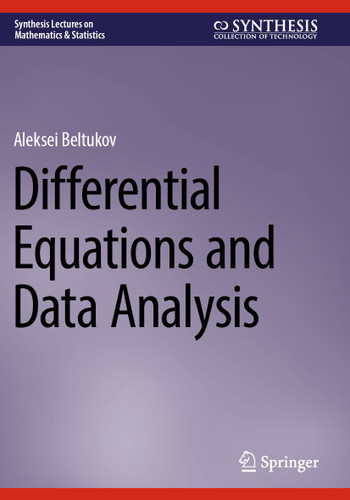 Differential Equations and Data Analysis (Synthesis Lectures on Mathematics & Statistics) book cover by Aleksei Beltukov