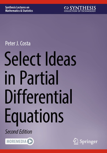 Select Ideas in Partial Differential Equations (Synthesis Lectures on Mathematics & Statistics) book cover by Peter J. Costa