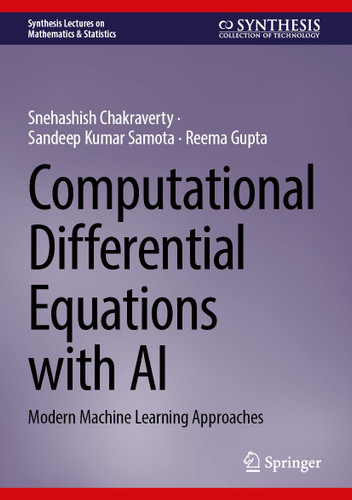 Computational Differential Equations with AI: Modern Machine Learning Approaches (Synthesis Lectures on Mathematics & Statistics) book cover by Snehashish Chakraverty, Sandeep Kumar Samota, Reema Gupta