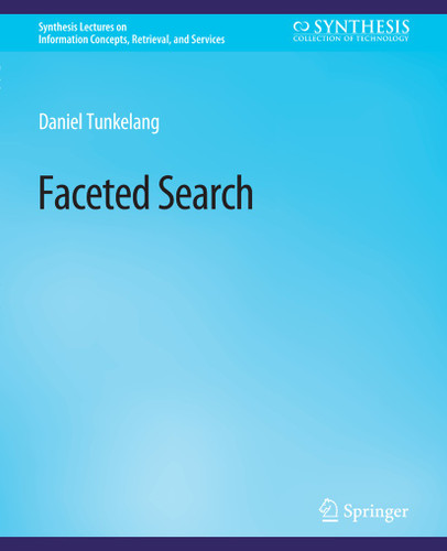 Faceted Search (Synthesis Lectures on Information Concepts, Retrieval, and Services) book cover by Daniel Tunkelang