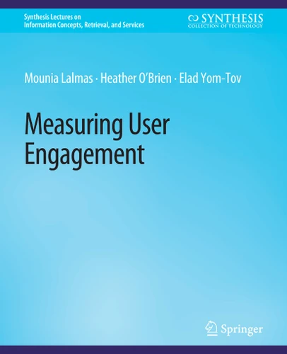 Measuring User Engagement (Synthesis Lectures on Information Concepts, Retrieval, and Services) book cover by Mounia Lalmas, Heather O'Brien, Elad Yom-Tov