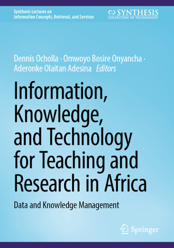 Information, Knowledge, and Technology for Teaching and Research in Africa: Data and Knowledge Management (Synthesis Lectures on Information Concepts, Retrieval, and Services) book cover by 