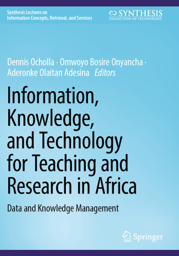 Information, Knowledge, and Technology for Teaching and Research in Africa: Data and Knowledge Management (Synthesis Lectures on Information Concepts, Retrieval, and Services) book cover by 