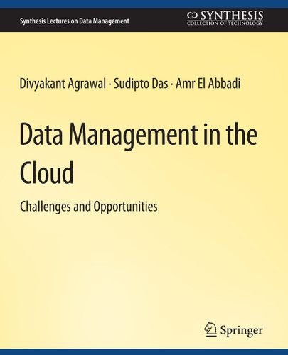 Data Management in the Cloud (Synthesis Lectures on Data Management) book cover by Divyakant Agrawal, Sudipto Das, Amr El Abbadi