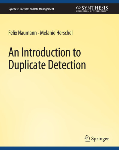 An Introduction to Duplicate Detection (Synthesis Lectures on Data Management) book cover by Felix Nauman, Melanie Herschel