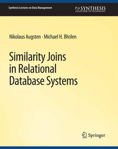 Similarity Joins in Relational Database Systems (Synthesis Lectures on Data Management) book cover by Nikolaus Augsten, Michael Bohlen