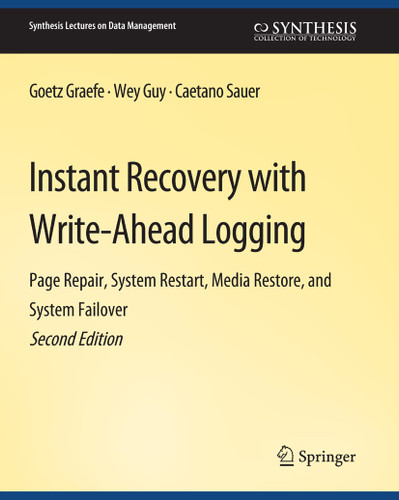 Instant Recovery with Write-Ahead Logging (Synthesis Lectures on Data Management) book cover by Goetz Graefe, Wey Guy, Caetano Sauer