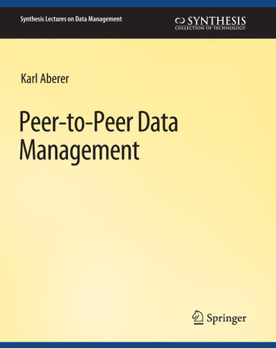 Peer-to-Peer Data Management: For Clouds and Data-Intensive and Scalable Computing Environments (Synthesis Lectures on Data Management) book cover by Karl Aberer