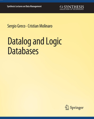 Datalog and Logic Databases (Synthesis Lectures on Data Management) book cover by Sergio Greco, Cristian Molinaro