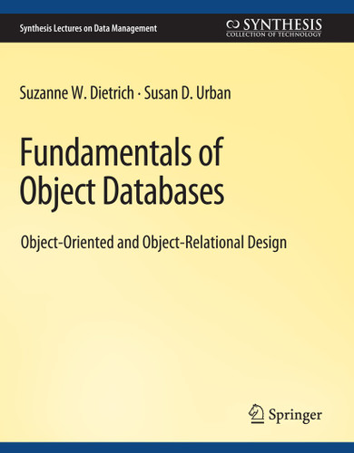Fundamentals of Object Databases (Synthesis Lectures on Data Management) book cover by Suzanne Dietrich, Susan Urban