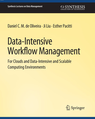 Data-Intensive Workflow Management (Synthesis Lectures on Data Management) book cover by Daniel C. M. de Oliveira, Ji Liu, Esther Pacitti