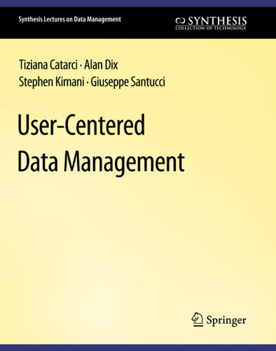 User-Centered Data Management (Synthesis Lectures on Data Management) book cover by Tiziana Catarci, Alan Dix, Stephen Kimani, Giuseppe Santucci