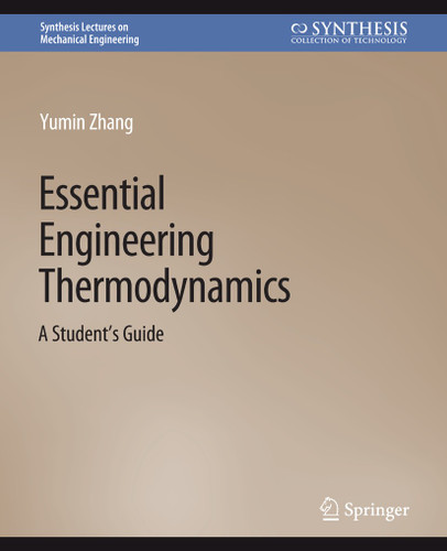 Essential Engineering Thermodynamics: A Student's Guide (Synthesis Lectures on Mechanical Engineering) book cover by Yumin Zhang