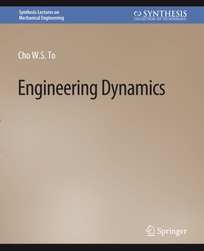 Engineering Dynamics (Synthesis Lectures on Mechanical Engineering) book cover by Cho S.