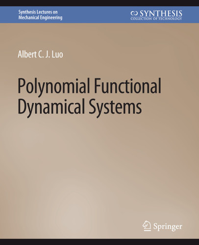 Polynomial Functional Dynamical Systems (Synthesis Lectures on Mechanical Engineering) book cover by Albert Luo