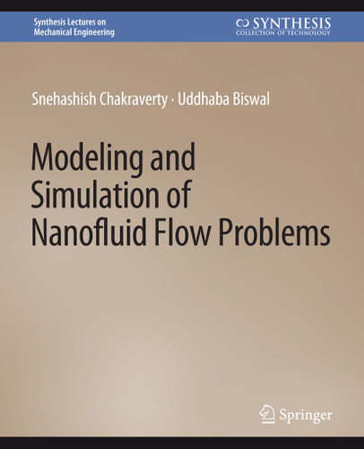 Modeling and Simulation of Nanofluid Flow Problems (Synthesis Lectures on Mechanical Engineering) book cover by Snehashish Chakraverty, Uddhaba Biswal