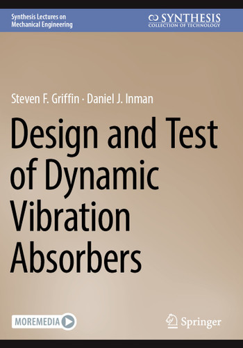 Design and Test of Dynamic Vibration Absorbers (Synthesis Lectures on Mechanical Engineering) book cover by Steven F. Griffin, Daniel J. Inman