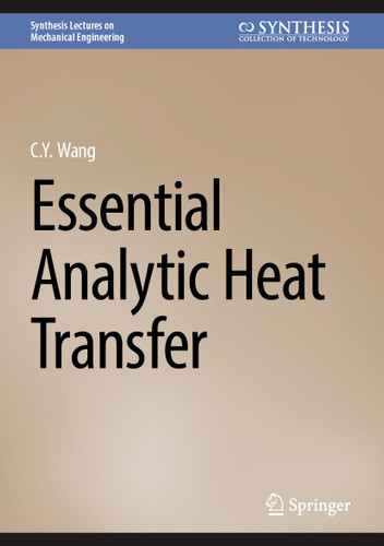 Essential Analytic Heat Transfer (Synthesis Lectures on Mechanical Engineering) book cover by C.Y. Wang