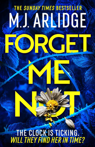 Forget Me Not: The most propulsive and thrilling read yet from Sunday Times bestseller M.J. Arlidge book cover by M. J. Arlidge